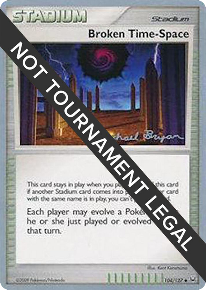 0104 Broken Time-Space - 2010 (Mychael Bryan) Uncommon World Championship Decks