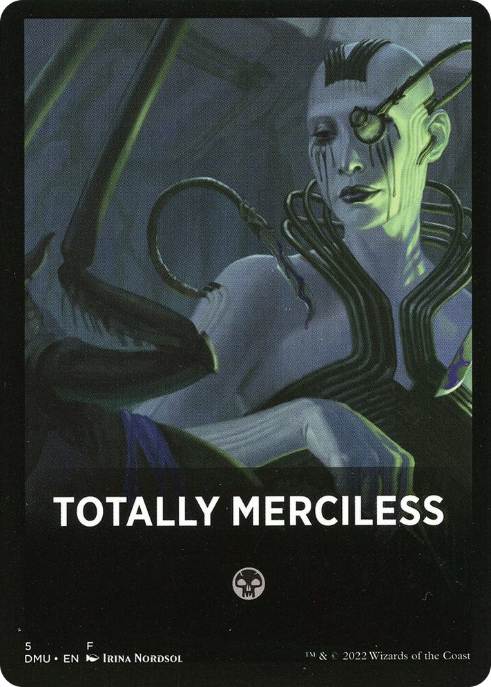 0005 Totally Merciless Theme Card T Dominaria United