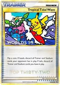 0018 Tropical Tidal Wave - HGSS18 (Worlds 10) [Top 32] Promo HGSS Promos